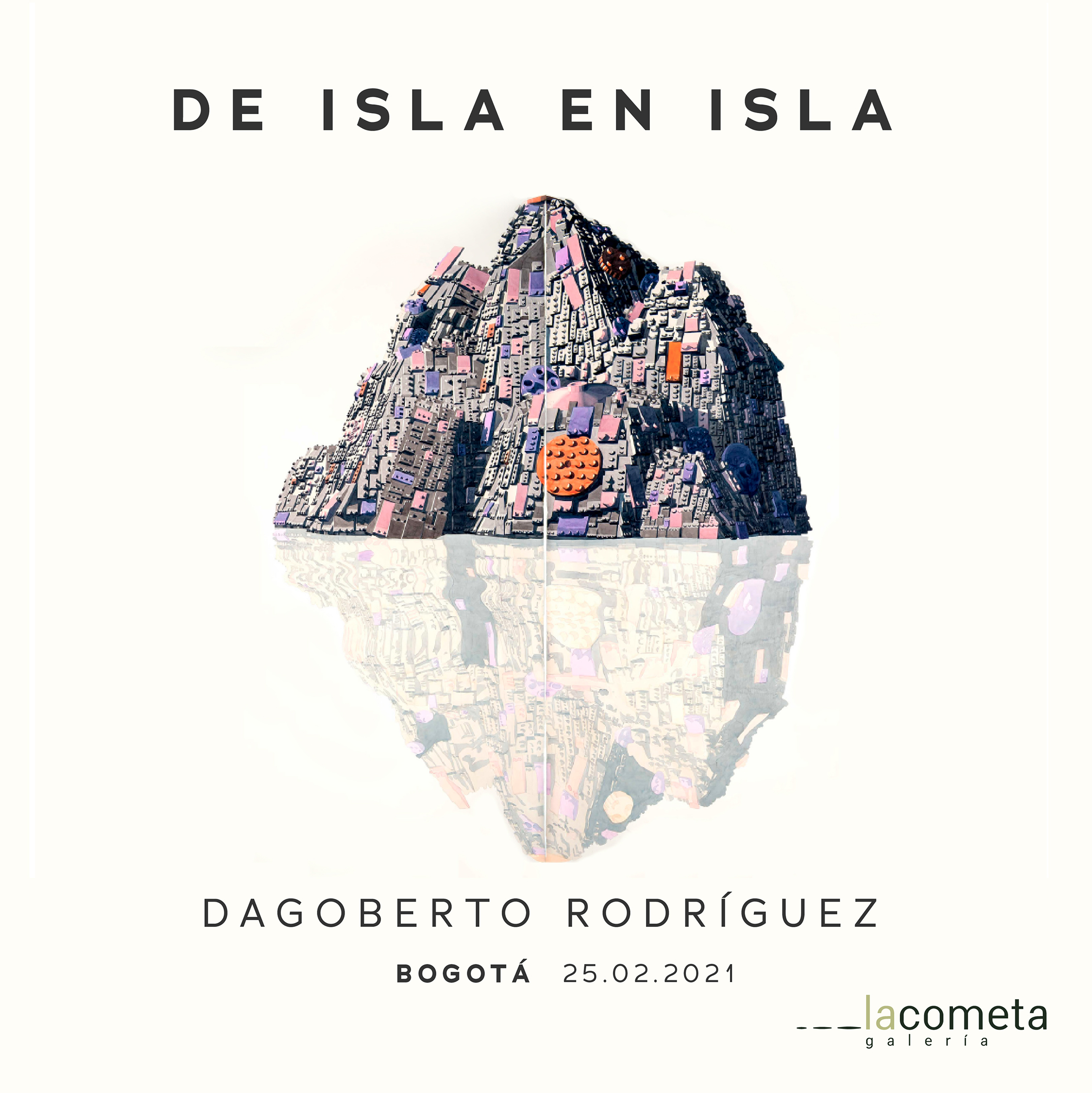 DE ISLA EN ISLA. próximamente en galería La Cometa, Bogotá. Colombia